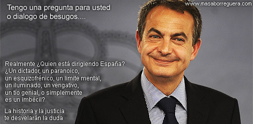 Zapatero, tengo una pregunta para usted